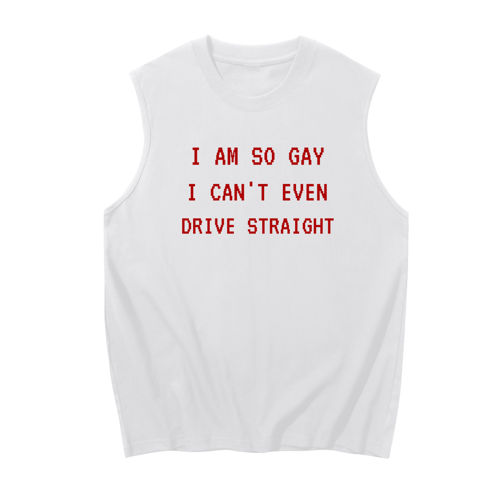 I Am So Gay I Can't Even Drive Straight Sleeveless Cotton Tank Top